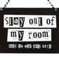 Stay Out of My Room Hanging Sign