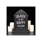 Black is My Happy Colour Standing Sign