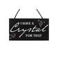 I Have a Crystal for That Witchy Hanging Sign