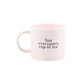 Not Everyone's Cup of Tea Mug