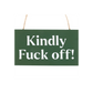 Kindly F*ck Off Sweary Hanging Sign