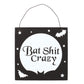 10cm Bat Shit Crazy Hanging Sign